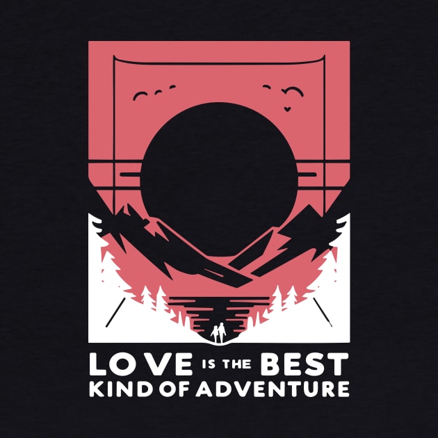 Love is the Best Kind of Adventure by Francois Ringuette